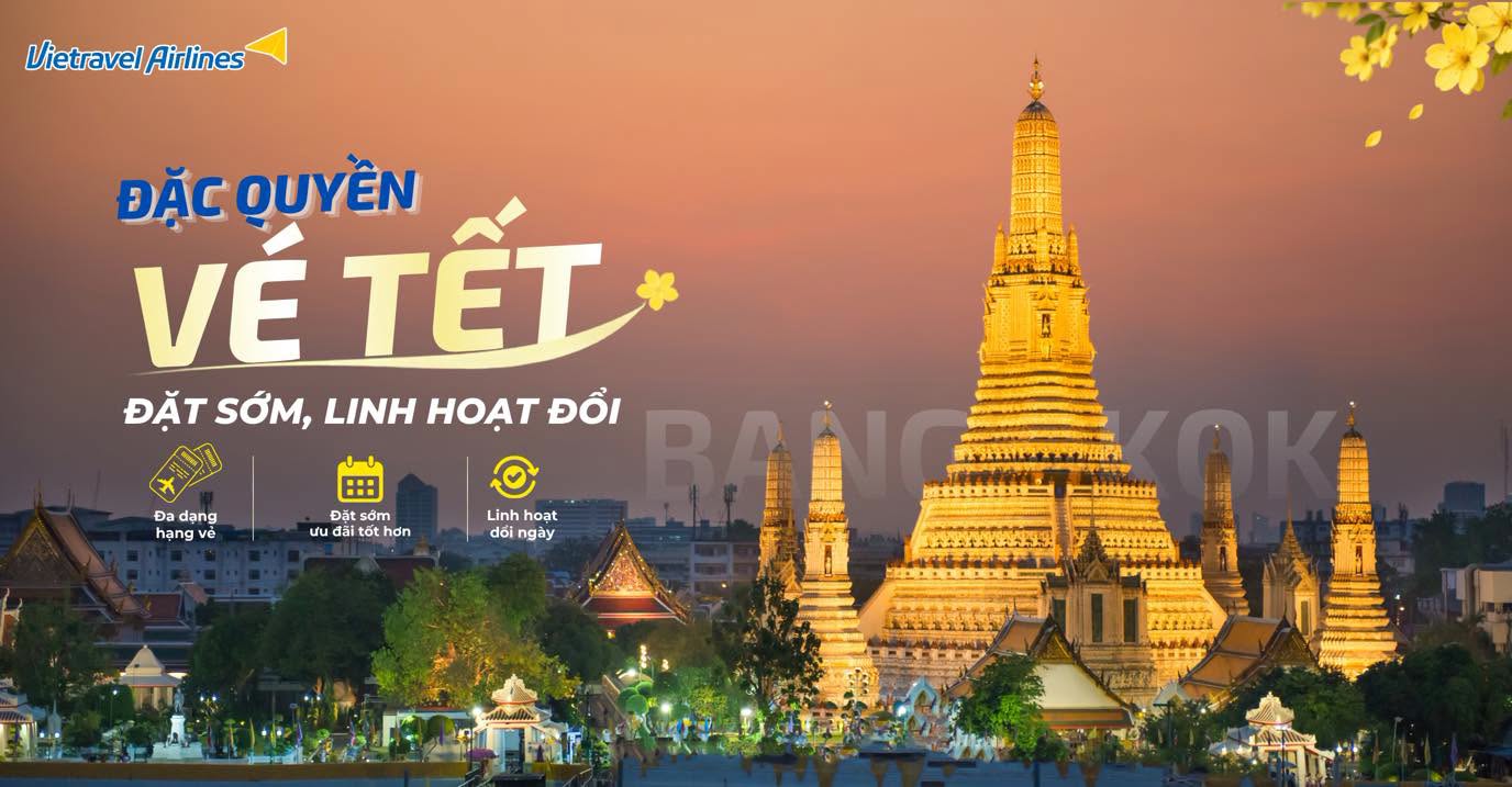 Tết 2027 đi Bangkok: Đặt vé sớm, linh hoạt đổi ngày bay