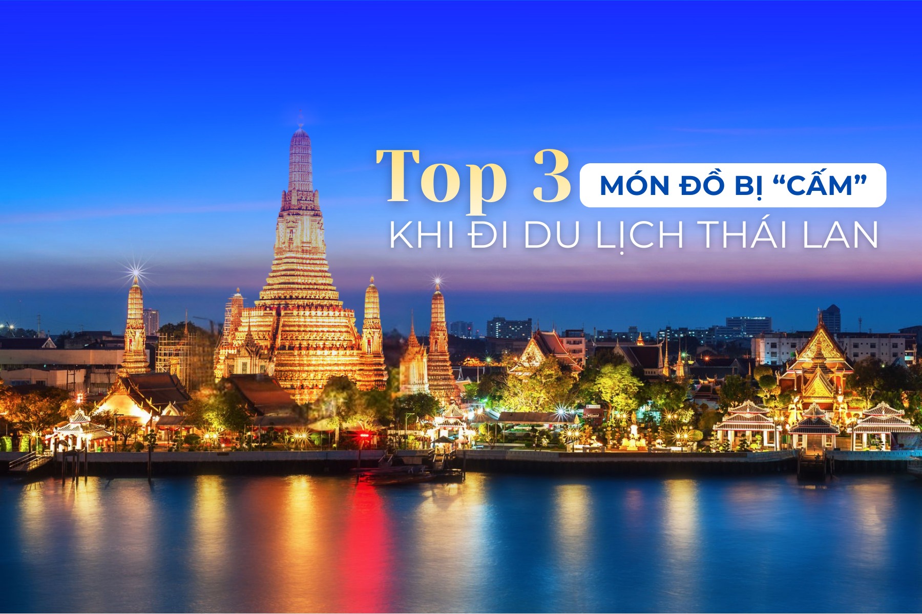 ĐI THÁI LAN TẾT NÀY: TOP 3 MÓN ĐỒ BỊ “CẤM” MANG THEO