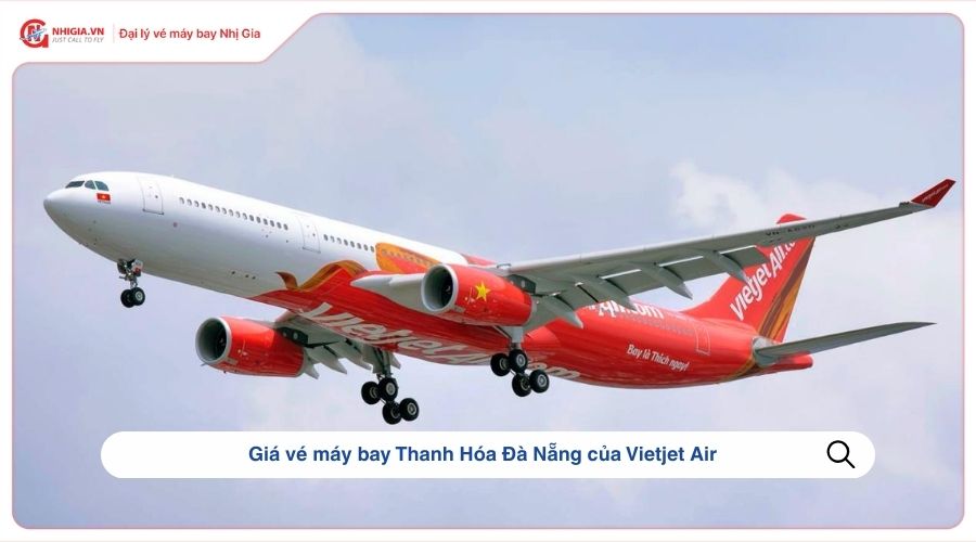 Giá vé máy bay Thanh Hóa Đà Nẵng của Vietjet Air