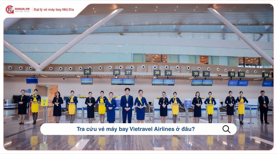 Tra cứu vé máy bay Vietravel Airlines ở đâu?