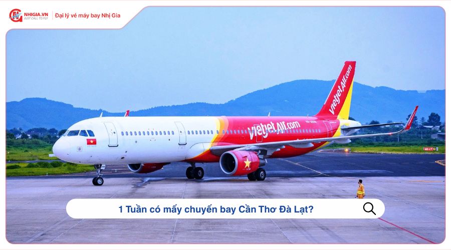 1 Tuần có mấy chuyến bay Cần Thơ Đà Lạt?