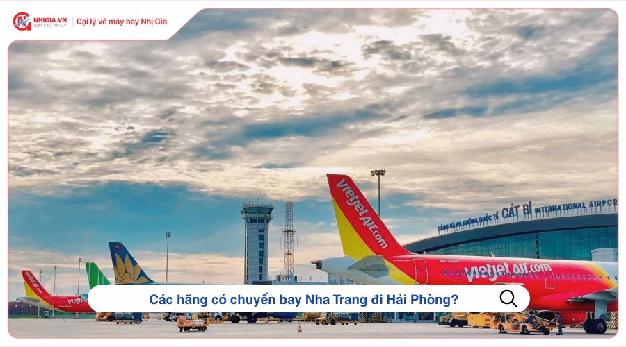 Các hãng có chuyến bay Nha Trang đi Hải Phòng?