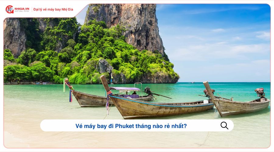 Vé máy bay đi Phuket tháng nào rẻ nhất?