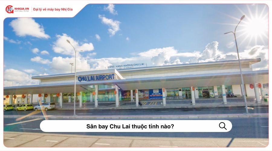 Sân bay Chu Lai thuộc tỉnh nào?
