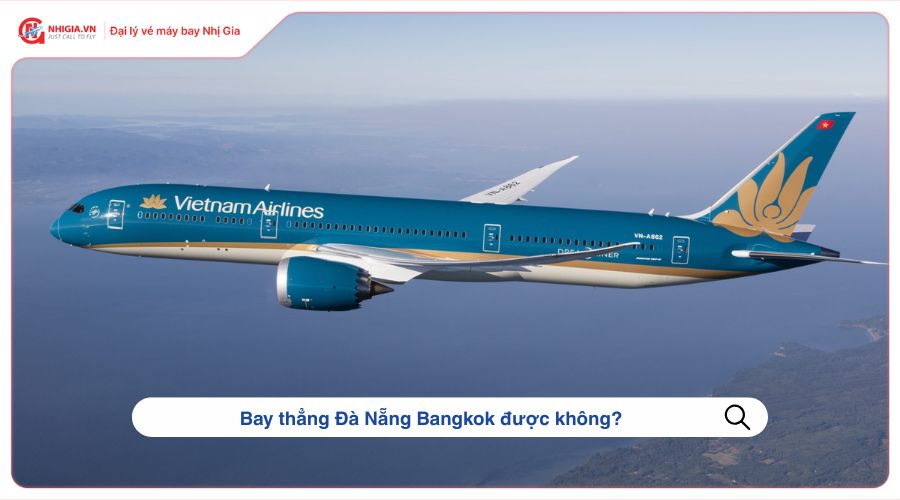 Bay thẳng Đà Nẵng Bangkok được không?