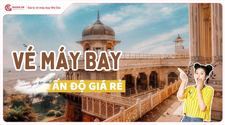Vé máy bay đi Ấn Độ