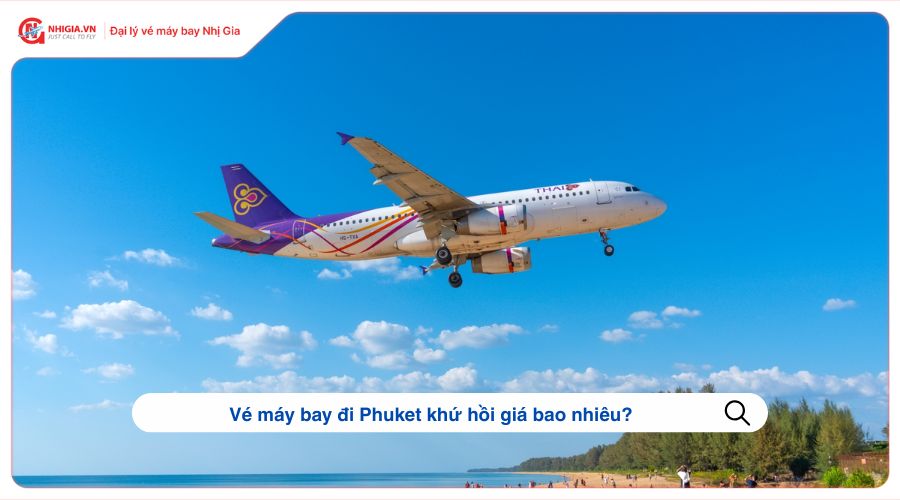 Vé máy bay đi Phuket khứ hồi giá bao nhiêu?