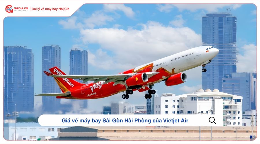 Giá vé máy bay Sài Gòn Hải Phòng của Vietjet Air