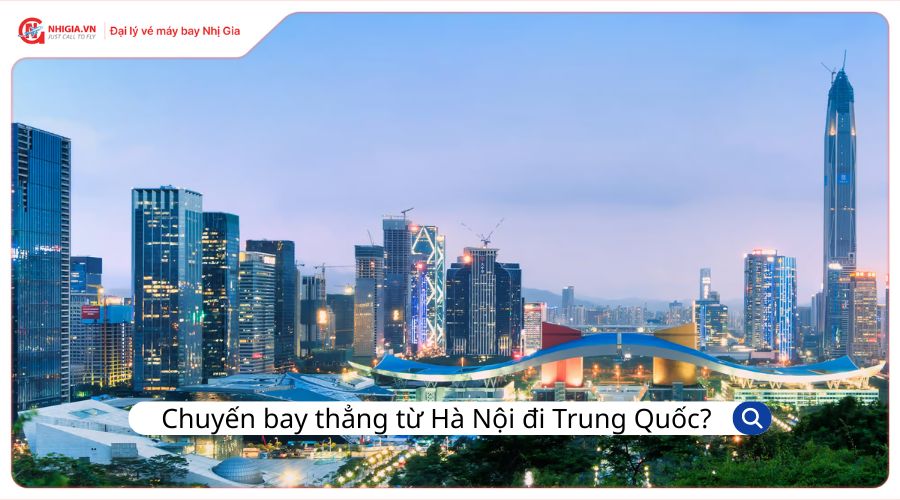 Các chuyến bay thẳng từ Hà Nội đi Trung Quốc?