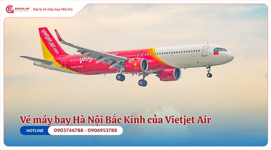Vé máy bay Hà Nội Bắc Kinh của Vietjet Air