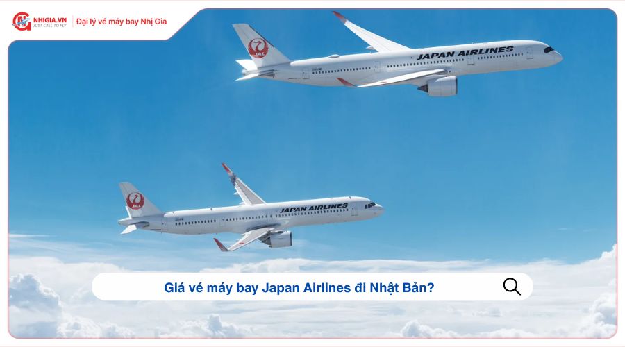 Giá vé máy bay Japan Airlines đi Nhật Bản?