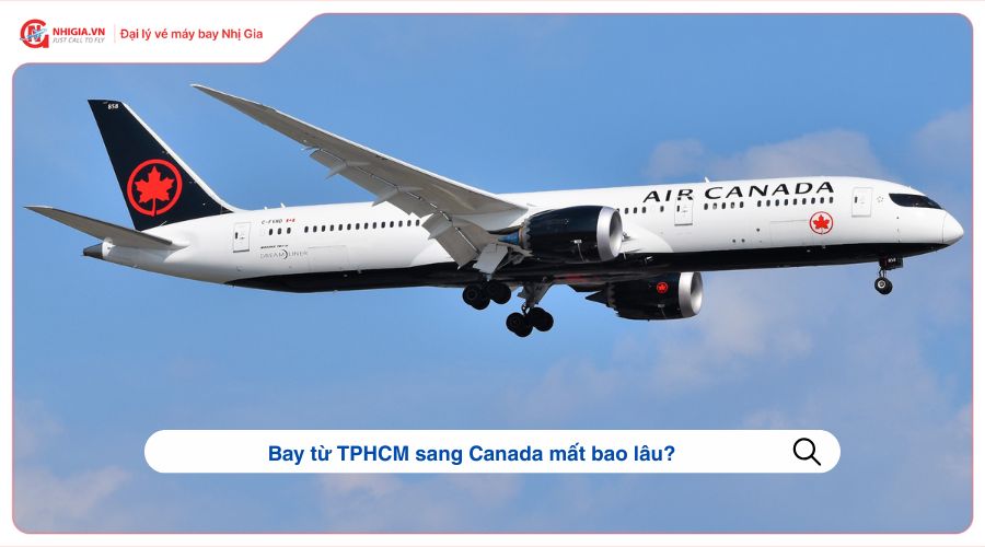 Bay từ TPHCM sang Canada mất bao lâu?