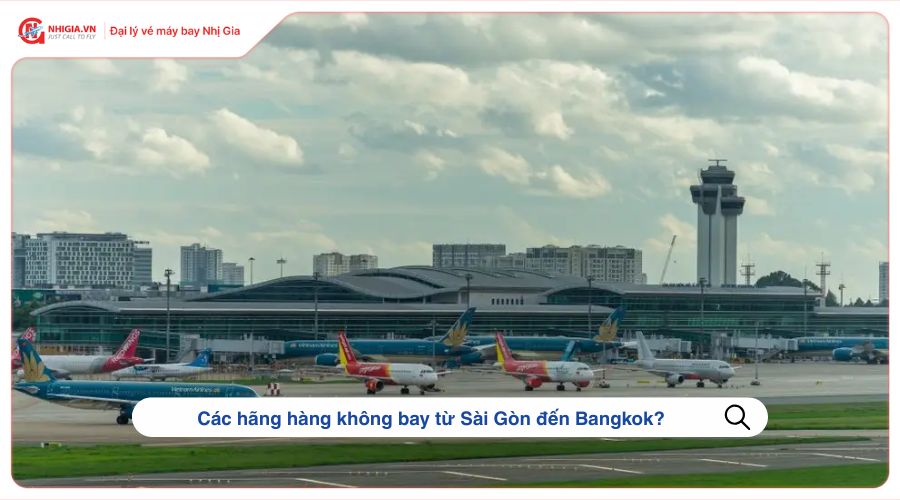 Các hãng hàng không bay từ Sài Gòn đến Bangkok?