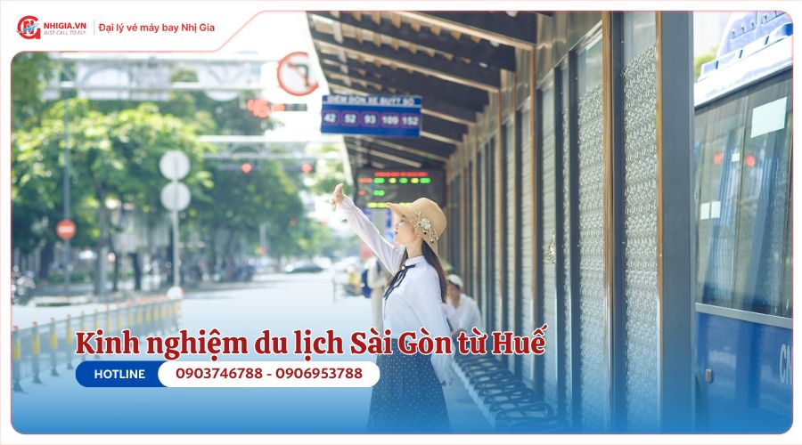Kinh nghiệm du lịch Sài Gòn từ Huế