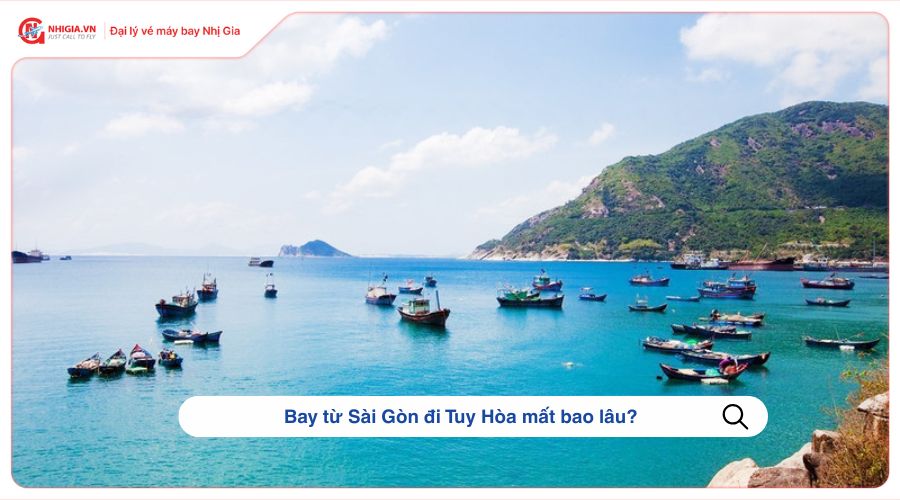 Bay từ Sài Gòn bay đi Tuy Hòa mất bao lâu?