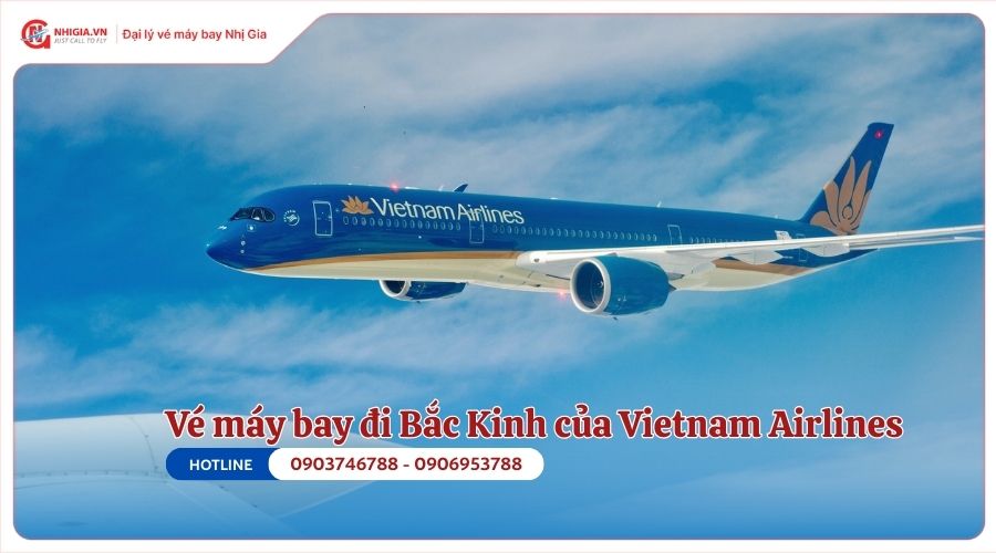 Giá vé máy bay đi Bắc Kinh của Vietnam Airlines