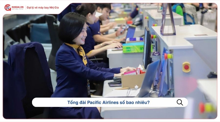 Tổng đài Pacific Airlines số bao nhiêu?