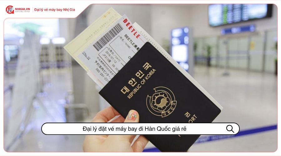 Đại lý đặt vé máy bay đi Hàn Quốc giá rẻ