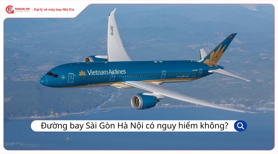 Đường bay Sài Gòn Hà Nội có nguy hiểm không?