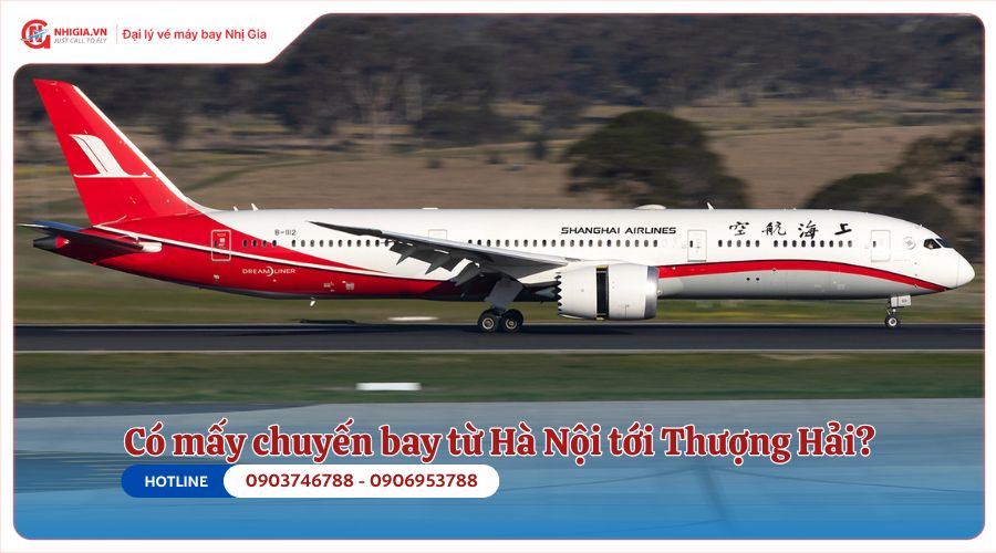 Một ngày có mấy chuyến bay từ Hà Nội tới Thượng Hải?