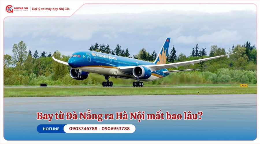 Bay từ Đà Nẵng ra Hà Nội mất bao lâu?