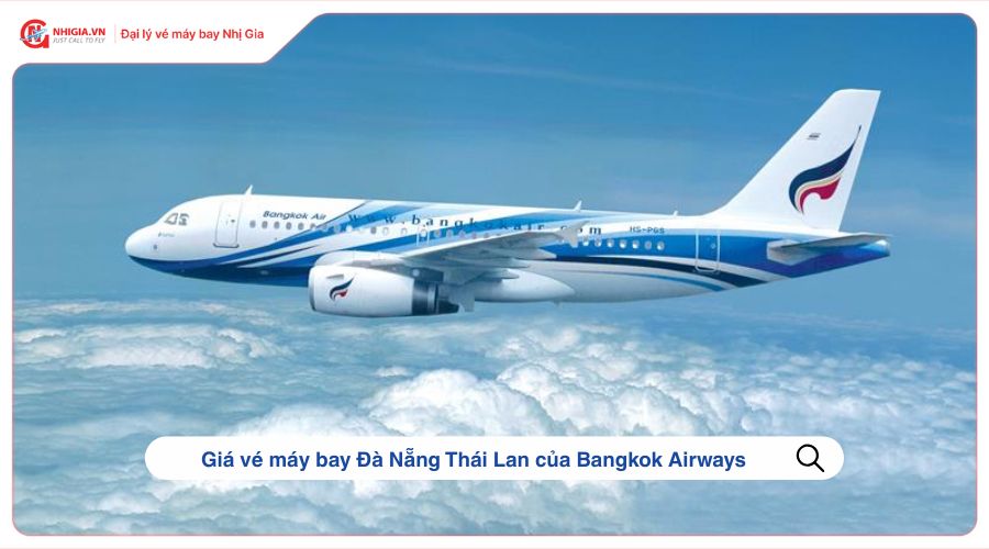 Giá vé máy bay Đà Nẵng Thái Lan của Bangkok Airways