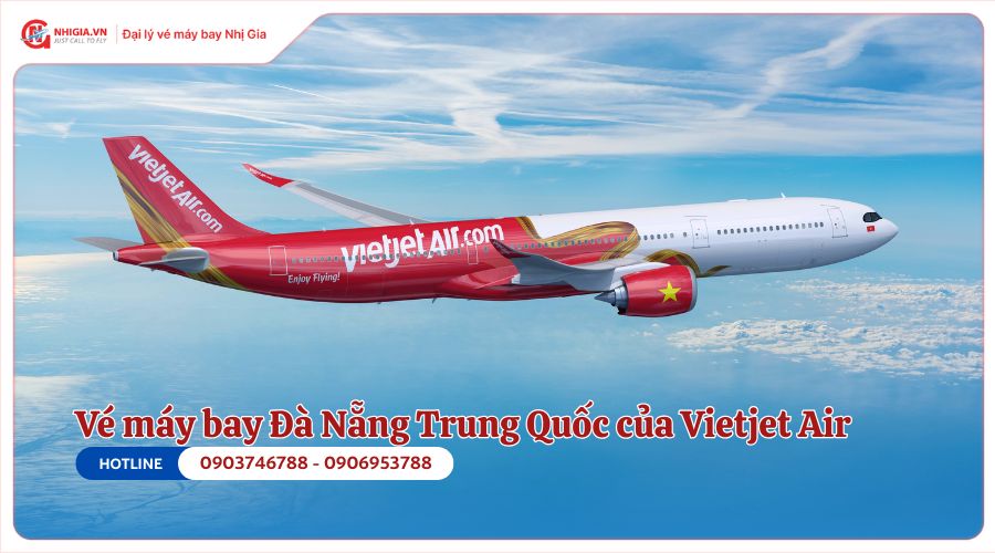 Vé máy bay Đà Nẵng Trung Quốc của Vietjet Air