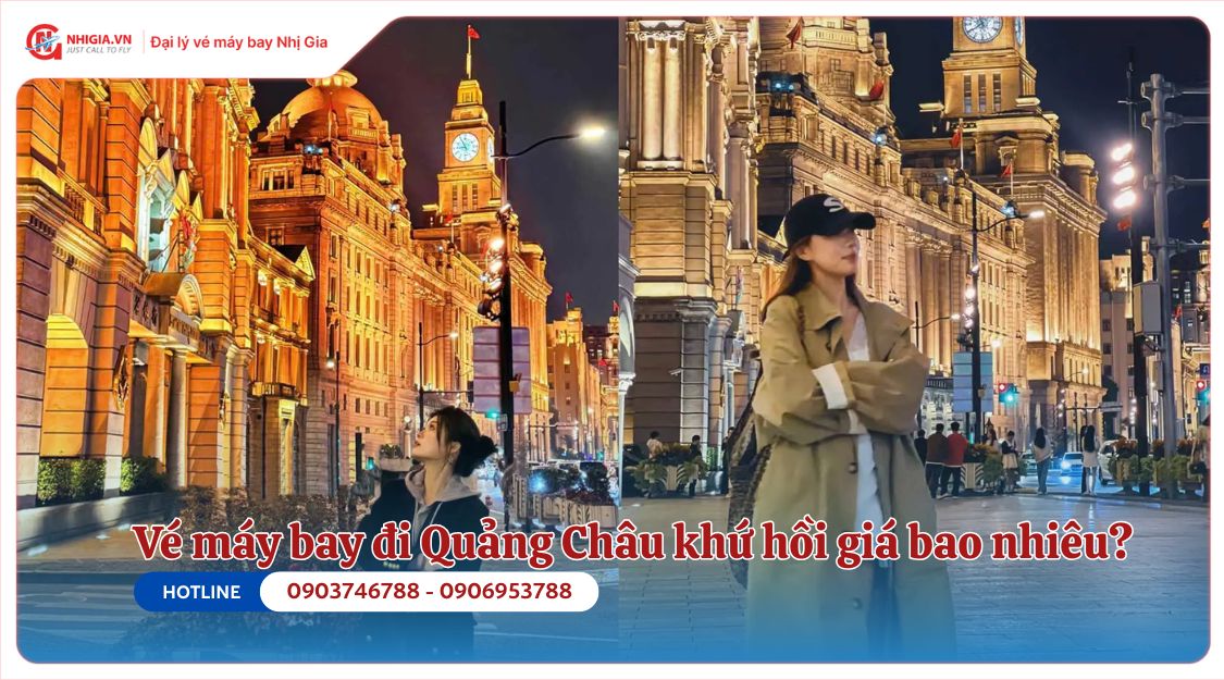 Vé máy bay đi Quảng Châu khứ hồi giá bao nhiêu?