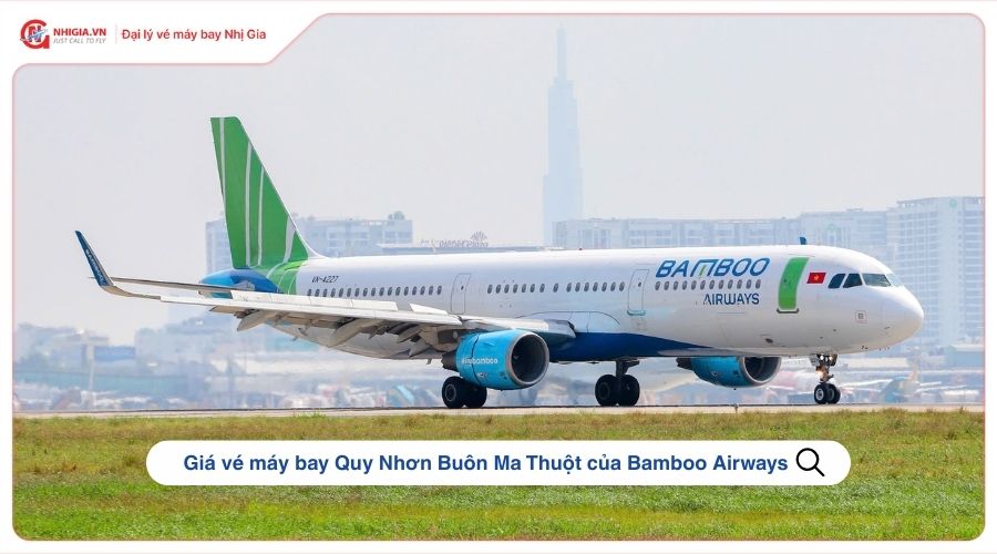 Giá vé máy bay Quy Nhơn Buôn Ma Thuột của Bamboo Airways