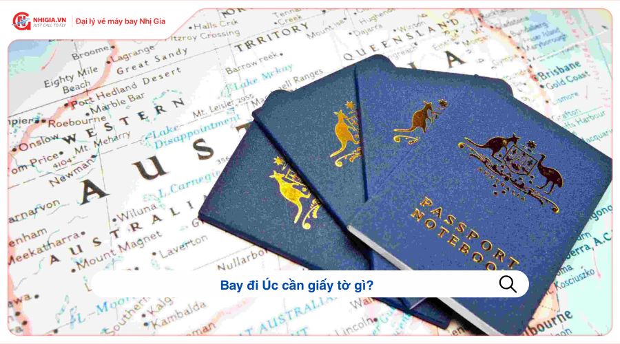 Bay đi Úc cần giấy tờ gì?