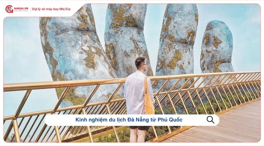 Kinh nghiệm du lịch Đà Nẵng từ Phú Quốc