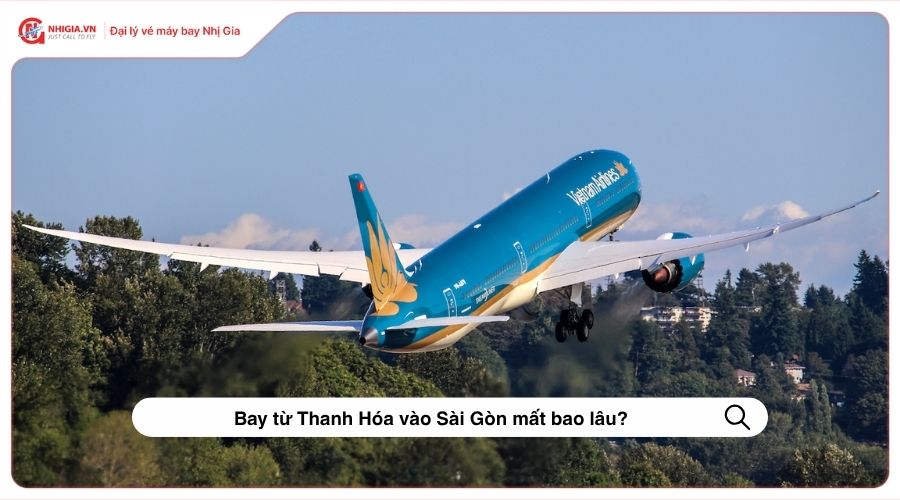 Bay từ Thanh Hóa vào Sài Gòn mất bao lâu?