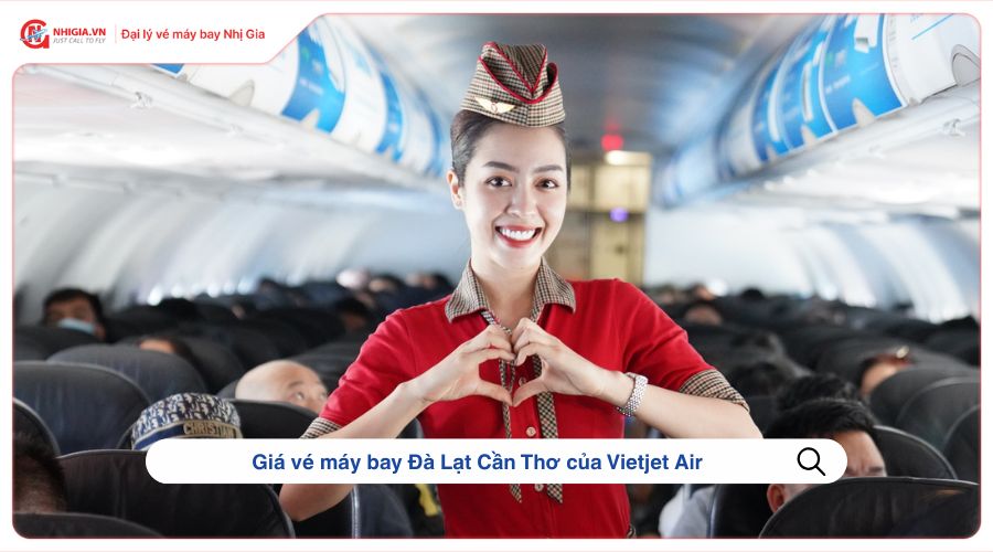 Giá vé máy bay Đà Lạt Cần Thơ của Vietjet Air