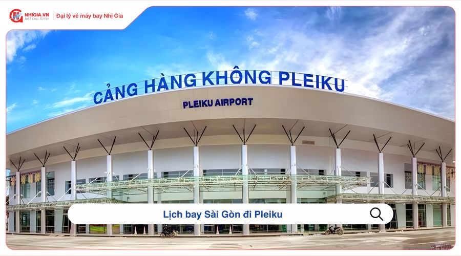 Lịch bay Sài Gòn đi Pleiku 