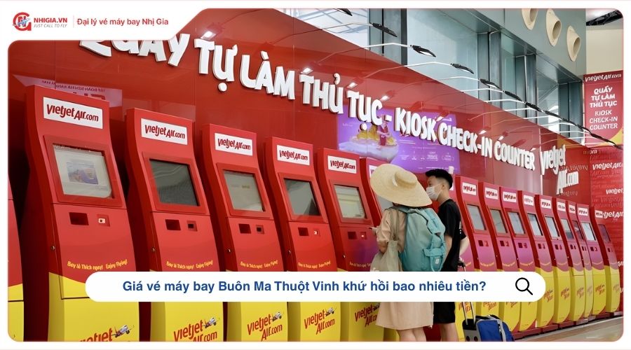 Giá vé máy bay Buôn Ma Thuột Vinh​ khứ hồi bao nhiêu tiền?