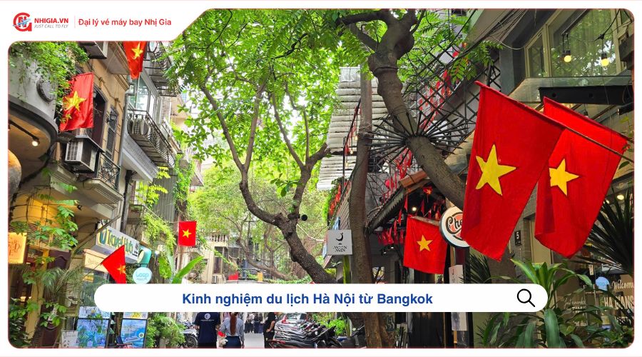 Kinh nghiệm du lịch Hà Nội từ Bangkok