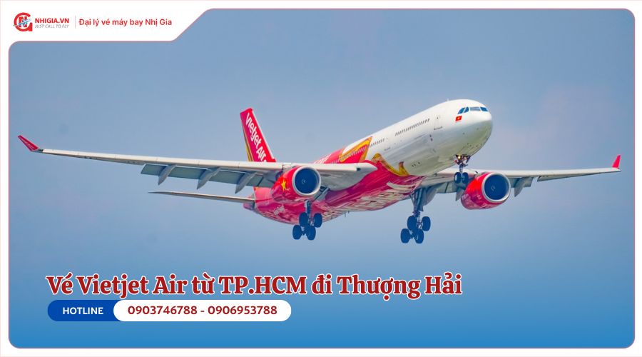 Vé máy bay TP.HCM Thượng Hải của Vietjet Air