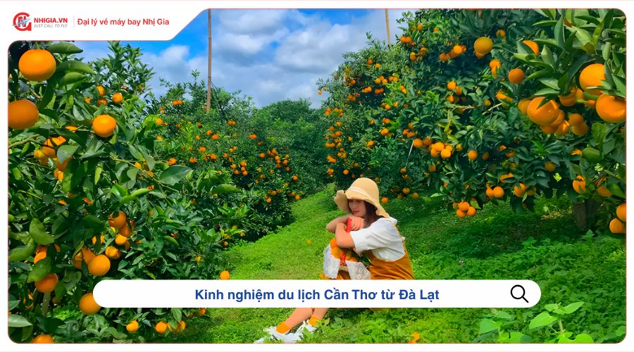 Kinh nghiệm du lịch Cần Thơ từ Đà Lạt