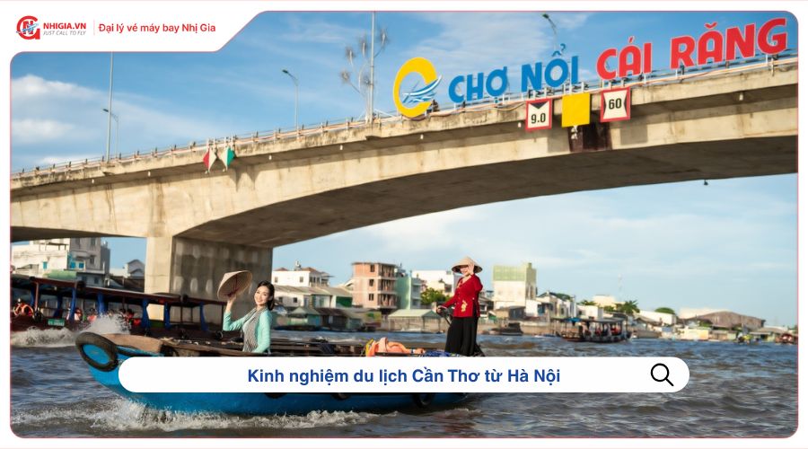 Kinh nghiệm du lịch Cần Thơ từ Hà Nội
