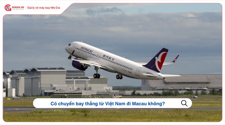 Có chuyến bay thẳng từ Việt Nam đi Macau không?