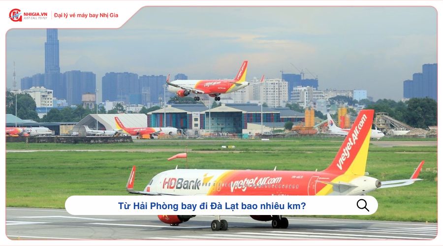 Từ Hải Phòng bay đi Đà Lạt bao nhiêu km?