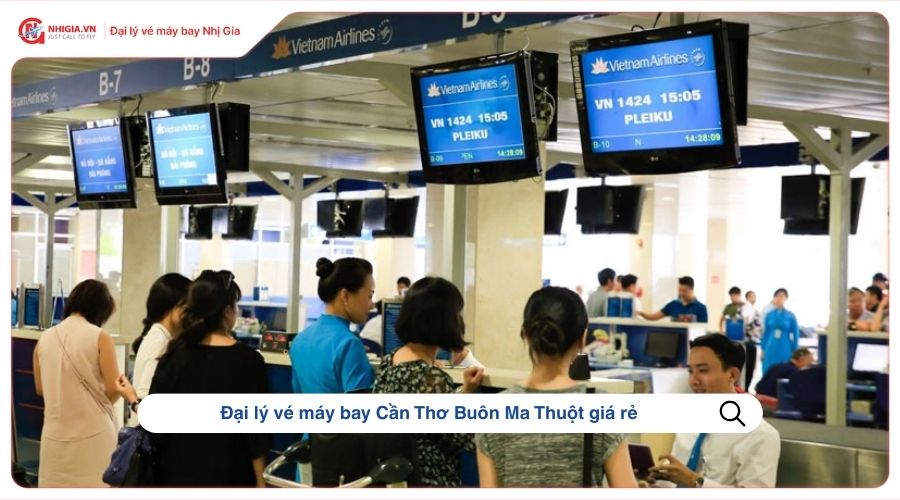 Đại lý vé máy bay Cần Thơ Buôn Ma Thuột giá rẻ