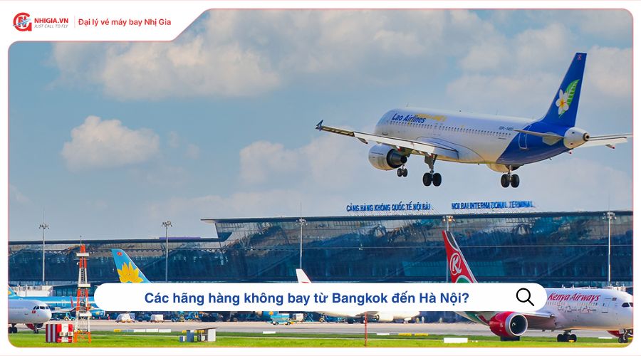 Các hãng hàng không bay từ Bangkok đến Hà Nội?