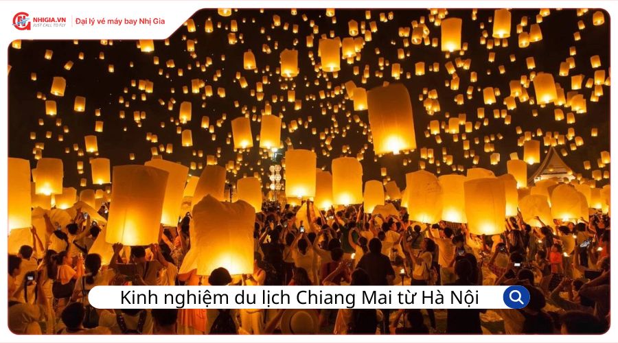Kinh nghiệm du lịch Chiang Mai từ Hà Nội