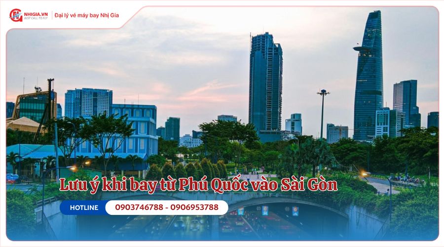 Lưu ý khi bay từ Phú Quốc vào Sài Gòn