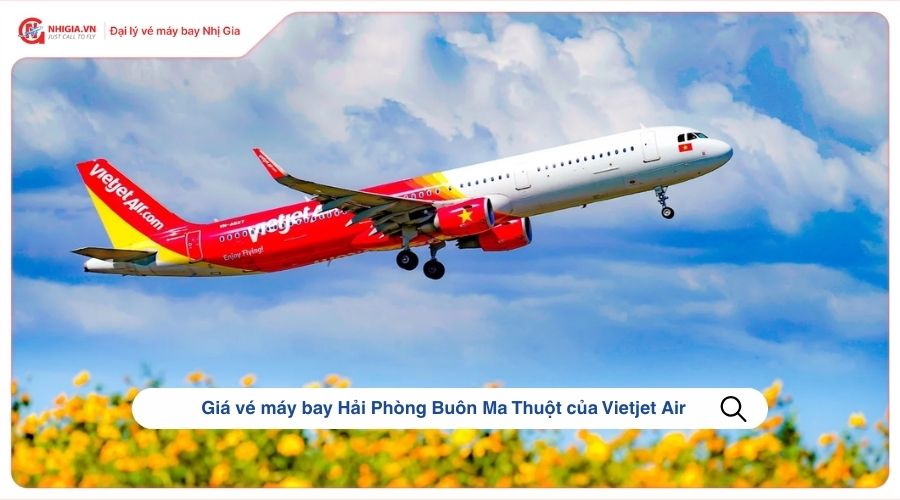 Giá vé máy bay Hải Phòng Buôn Ma Thuột của Vietjet Air