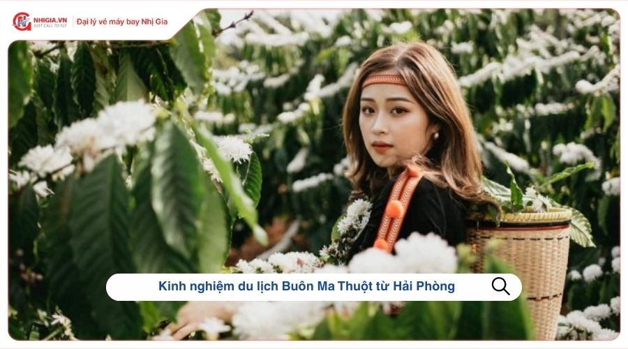 Kinh nghiệm du lịch Buôn Ma Thuột từ Hải Phòng