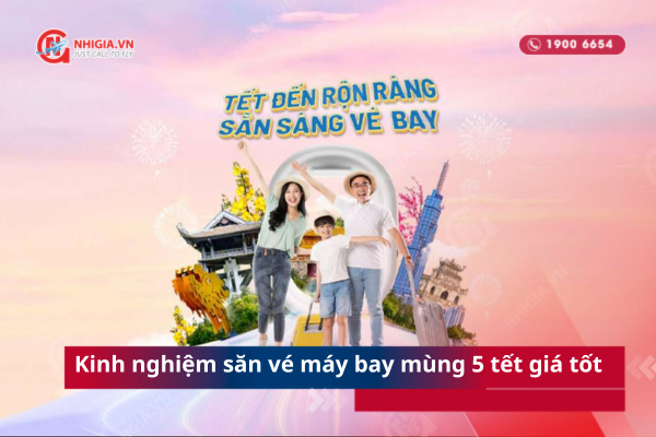 Kinh nghiệm săn vé máy bay mùng 5 tết giá tốt