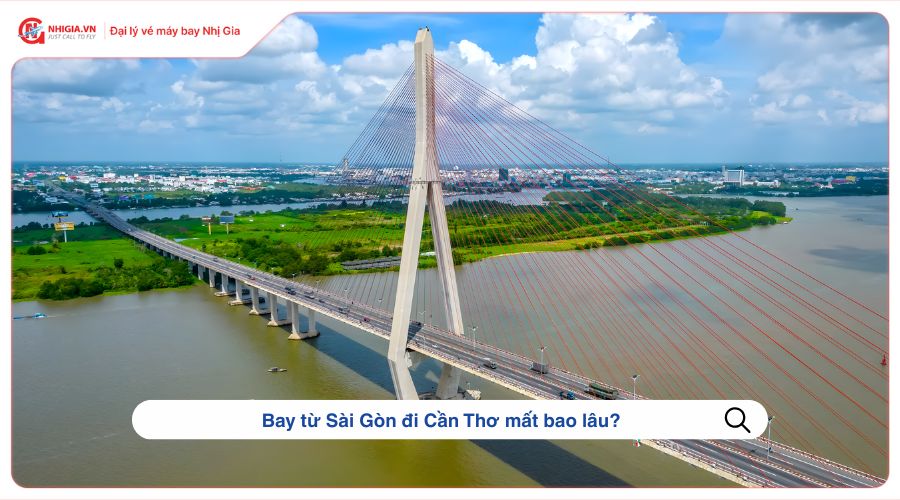 Bay từ Sài Gòn đi Cần Thơ mất bao lâu?