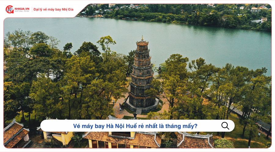 Vé máy bay Hà Nội Huế rẻ nhất là tháng mấy?